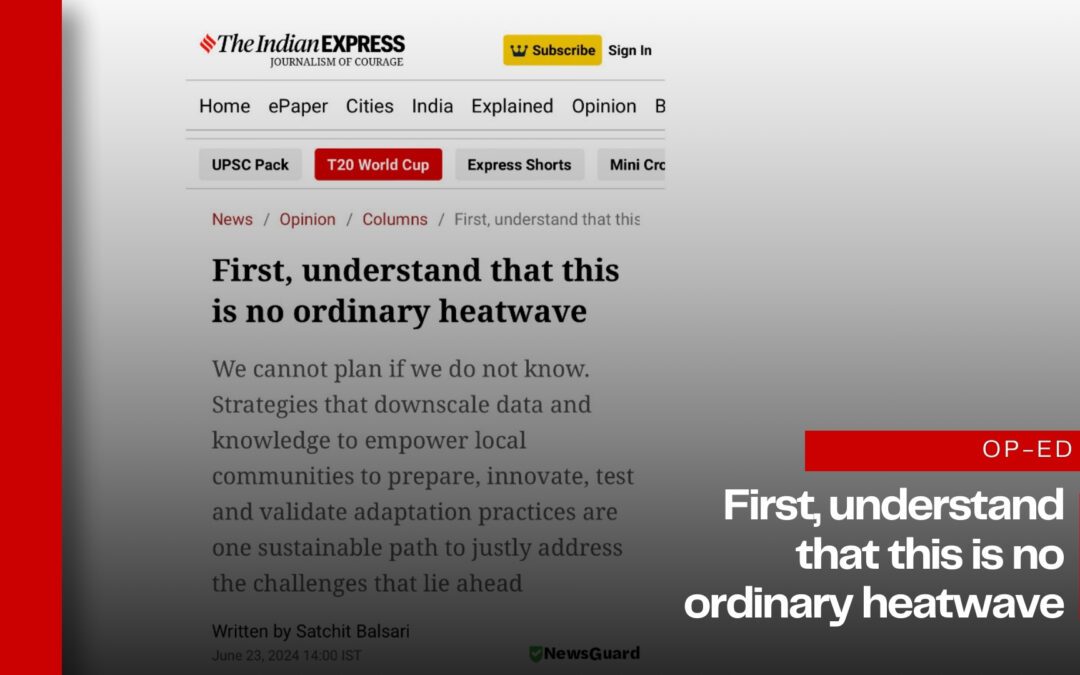 Op-ed in The Indian Express: “First, understand that this is no ordinary heatwave”